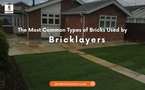 What are the Most Common Types of Bricks Used by Bricklayers?